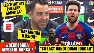 BOMBAZO MUNDIAL Xavi y el REGRESO de Messi a Barcelona: ¡Hay ILUSIÓN de que vuelva! | La Liga
