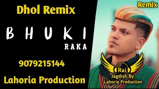 Bhuki (Dhol Remix) Raka Ft. Rai Jagdish By Lahoria Production New Punjabi Song Dhol Remix 2023 Mix