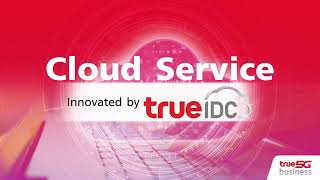 เปิดโลกธุรกิจของคุณให้มุ่งสู่ยุคดิจิทัล ด้วย Cloud Service จาก TrueBusiness