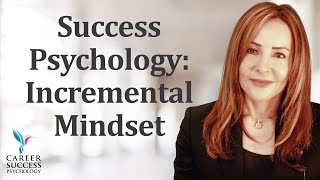 Success Psychology: Incremental Mindset to Develop Expertise