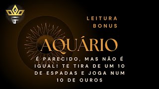 AQUÁRIO ♒ BONUS 🎁 É PARECIDO, MAS NÃO É IGUAL, TE TIRA DE UM 10 DE ESPADAS E MANDSA NUM 10 DE OUROS