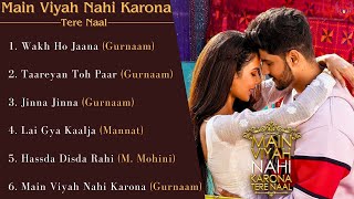 MAIN VIYAH NAHI KARONA TERE NAAL : Jukebox | Gurnaam Bhullar | Sonam Bajwa | Movie Romantic Songs