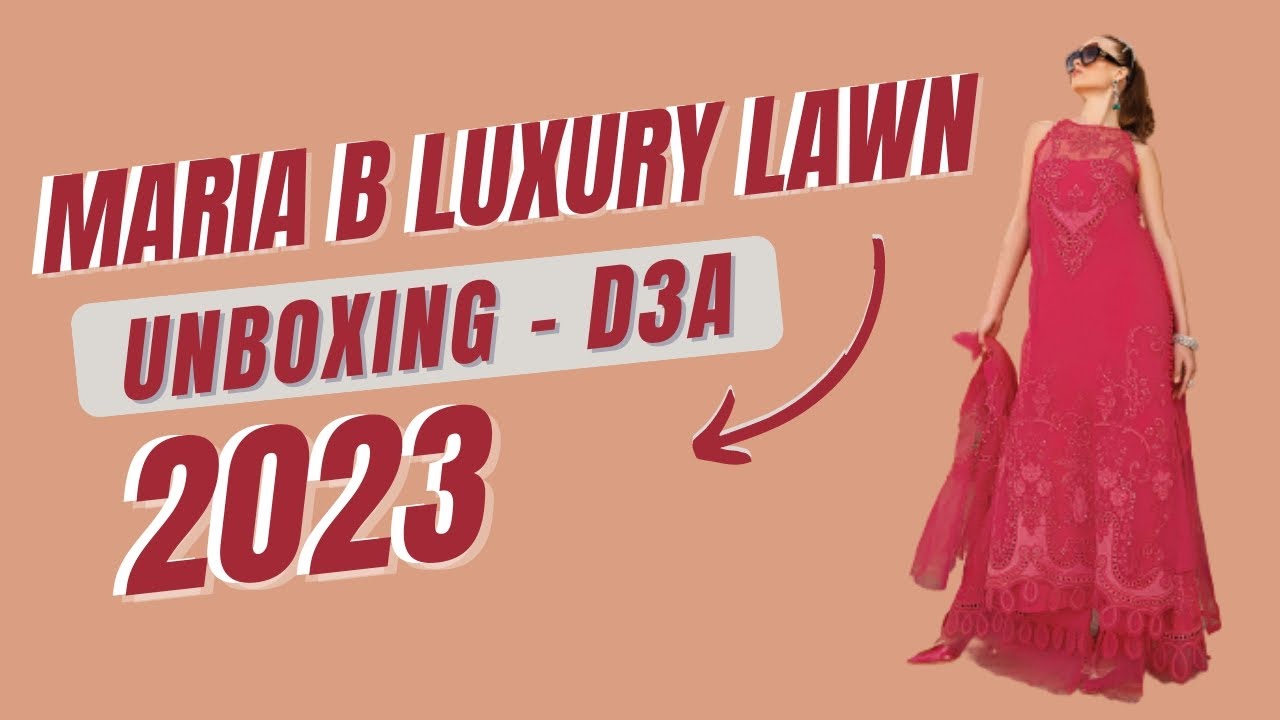 Maria B. Luxury Lawn Collection 23 | Unboxing Code D3A | World Wise ...