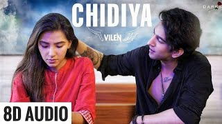 Chidiya - Vilen || 8D Audio ||