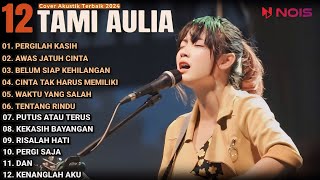 Tami Aulia Cover Full Album - Pergilah Kasih || Cover Akustik Terbaik 2024