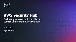 Evaluate your Security \u0026 Compliance Posture using AWS Security Hub and Integrating APN Solutions