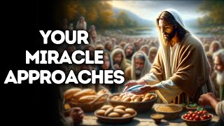 Your Miracle Approaches | God Message Today | God Message For You Today | Gods Message Now
