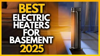 Top 5 Best Electric Heaters For Basement In 2025