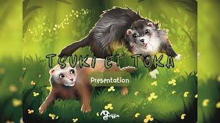 Présentation Tsuki et Toka