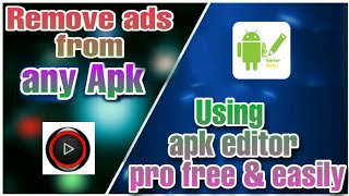 How to remove Ads from any app || just 30 second remove ads from application using | apk editor pro.