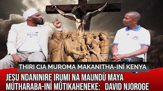 JESU NDANINIRE IRUMI na MAUNDÙ MAYA MÚTHARABA-INÍ MÛTIKAHENEKE:   DAVID NJOROGE.