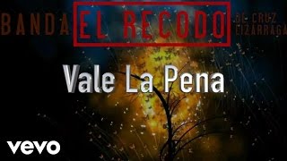 Banda El Recodo De Cruz Lizárraga - Vale La Pena (Lyric Video)