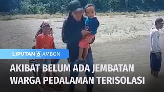 Pemerintah Harus Peduli Rakyat Pedalaman | Liputan 6 Ambon