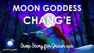 Bedtime Sleep Stories | 🌙 The Moon Goddess Chang'e 👸 | Sleep Story for Grown Ups | Chinese Mythology