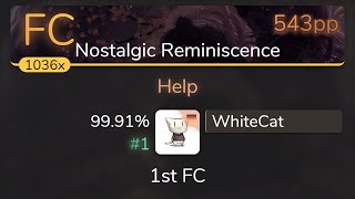 WhiteCat | Thaehan - Help [Nostalgic Reminiscence] 99.91% {#1 543pp 1st FC} - osu!