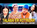 TALABA ER XOTINLAR / SATTOROVLAR OILASI 28-QISM