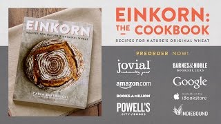 Einkorn: The Cookbook- Recipes for Nature's Original Wheat