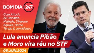 Bom dia 247: Lula anuncia Pibão e Moro vira réu no STF (5.6.24)