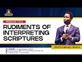 Rudiments of Interpreting Scriptures | Apostle Michael Orokpo