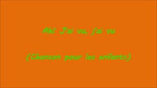 Ah! J'ai vu, j'ai vu (chanson pour les enfants)