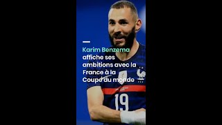 Karim Benzema affiche ses ambitions avec la France à la Coupe du monde