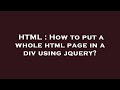 HTML : How to put a whole html page in a div using jquery?