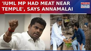 BJP's Annamalai Slams IUML MP Navas Kani For 'Consuming Non-Veg Food' Near Temple, Watch!