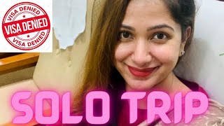 Priya’s first solo trip | Visa Denied 💔