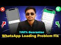 WhatsApp Loading Problem Solve | How to Fix WhatsApp Loading Problem 2026