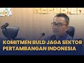 KOMITMEN BULD JAGA SEKTOR PERTAMBANGAN INDONESIA #BERITADPDRI #DPDRI