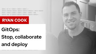 GitOps: Stop, collaborate and deploy | DevNation Tech Talk