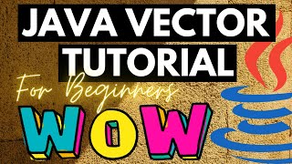🔥⚡🔥⚡ JAVA VECTOR TUTORIAL FOR BEGINNERS 🔥⚡🔥⚡
