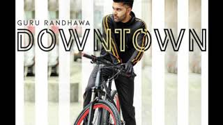 downtown - guru randhawa - downtown launda gediyan - OFY👍🤘👉