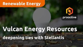 Vulcan Energy Resources deepening ties with Stellantis