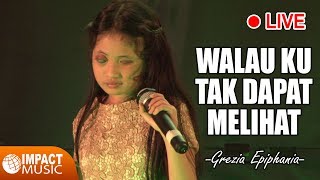 Grezia Epiphania - Walau Ku Tak Dapat Melihat (Live) - Lagu Rohani