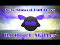 NEW TIKTOK SLOWED | DJ DON'T MATTER ( MARV BEATS NATION TIKTOK SLOWED FULL BASS 2024