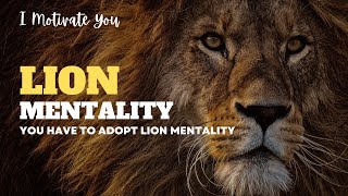 You Have To Adopt Lion Mentality - Powerful Motivational Video