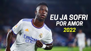 Vinicius Jr • Eu Ja Sofri Por Amor | Skills & Goals 2022 | HD