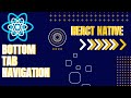 React Native Tutorial:Creating a Bottom Tab Navigation in React Native.