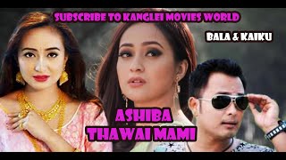 #BALA@KAIKU#MANIPURI LATEST#LATEST FILM#ASHIBA THAWAI MAMI 2nd part Full Movie