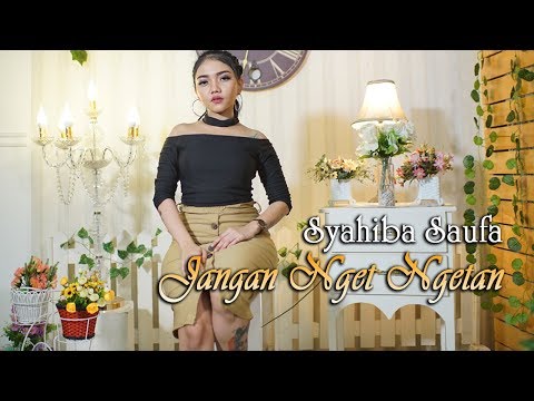 Syahiba Saufa Jangan Nget Ngetan