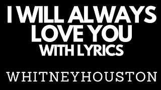 Whitney Houston - I Will Always Love You with Lyrics