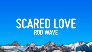 Rod Wave - Scared Love (Lyrics)