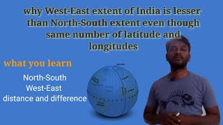 Why the West-East extent of India is lesser than North South extent of India