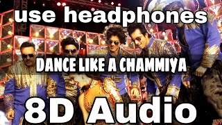 'Dance Like a Chammiya' Song (8d Audio) | Happy New Year | Shah Rukh Khan | Deepika Padukone