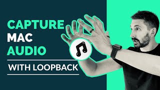 How To Capture Audio On A Mac with Loopback