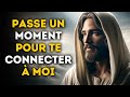 🔴  Passe Un Moment Pour Te Connecter À Moi | Message De Dieu | Parole de Dieu