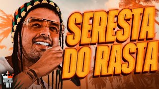 SERESTA DO RASTA 2024 - O RASTA SERESTA 2024, REGGAE REMIX 2024, REGGAE REMIX ATUALIZADO 2024