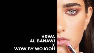 Arwa Al Banawi x Wow by Wojooh – El Jammi