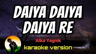 Daiya Daiya Daiya Re - Alka Yagnik (karaoke version with melody)